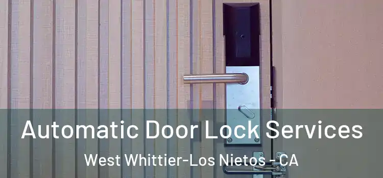 Automatic Door Lock Services West Whittier-Los Nietos - CA