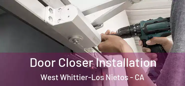 Door Closer Installation West Whittier-Los Nietos - CA