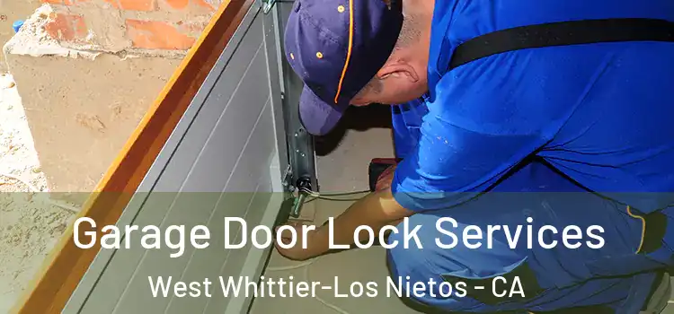 Garage Door Lock Services West Whittier-Los Nietos - CA