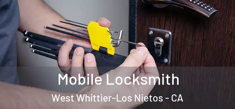 Mobile Locksmith West Whittier-Los Nietos - CA